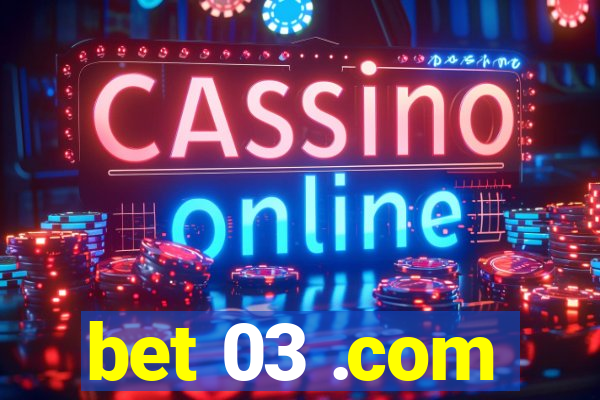 bet 03 .com